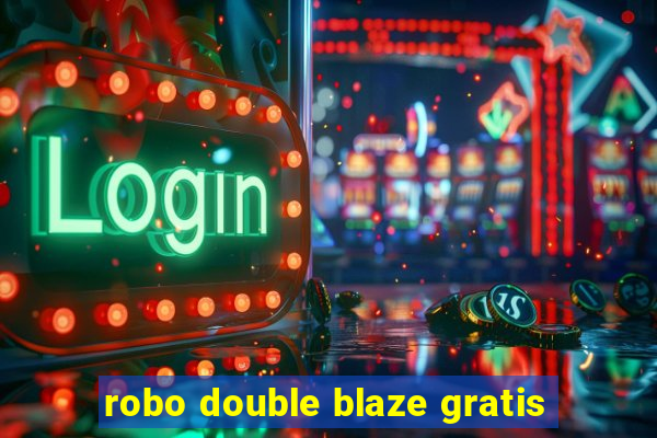 robo double blaze gratis